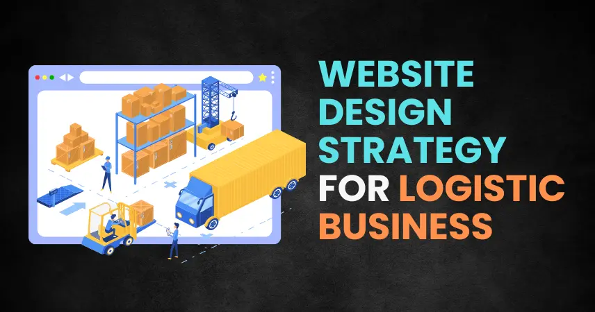 Website Design Strategy For Logistic Business